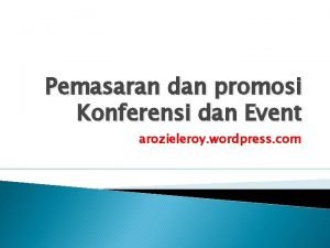 Pemasaran dan promosi Konferensi dan Event arozieleroy wordpress