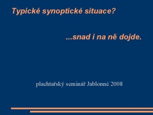 Typick synoptick situace snad i na n dojde