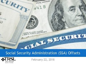Social Security Administration SSA Offsets February 22 2018 Social Security Administration SSA Offsets February 22 2018