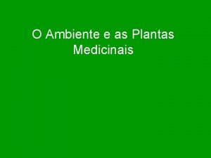 O Ambiente e as Plantas Medicinais Cultivo tradicional