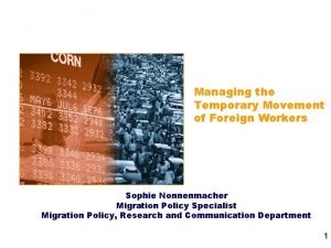 Managing the Temporary Movement of Foreign Workers Sophie