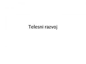 Telesni razvoj inioci od kojih zavisi telesni razvoj