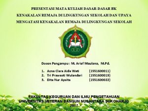 PRESENTASI MATA KULIAH DASARDASAR BK KENAKALAN REMAJA DI