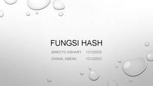 FUNGSI HASH BAROTO ASHARY 13122025 ZAINAL ABIDIN 13122032