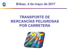 Bilbao 4 de mayo de 2017 TRANSPORTE DE