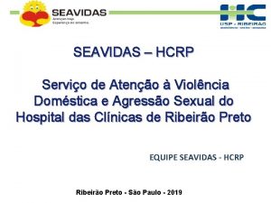 SEAVIDAS HCRP Servio de Ateno Violncia Domstica e