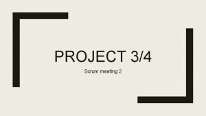 PROJECT 34 Scrum meeting 2 Wat gaan we