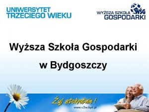 Wysza Szkoa Gospodarki w Bydgoszczy Jedni s wiecznie