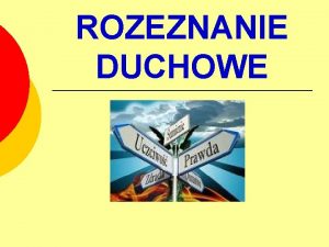 ROZEZNANIE DUCHOWE Rozeznanie w Pimie w Nie dowierzajcie