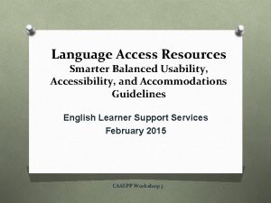 Language Access Resources Smarter Balanced Usability Accessibility and