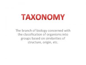 Taxonomy is concerned with