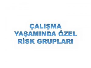 çalışma yaşamında özel risk grupları