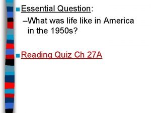 Essential Question What was life like in America