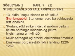 SGUEYJAN 1 KAFLI 7 1 STURLUNGALD OG FALL