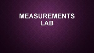 MEASUREMENTS LAB PRELAB Key Terms Mass the amount