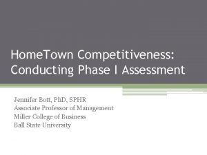 Home Town Competitiveness Conducting Phase I Assessment Jennifer