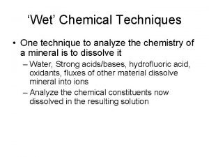 Wet chemical techniques Wet chemical techniques