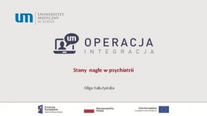 Stany nage w psychiatrii Olga Kauyska Stany nage