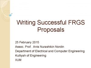 Writing Successful FRGS Proposals 25 February 2015 Assoc