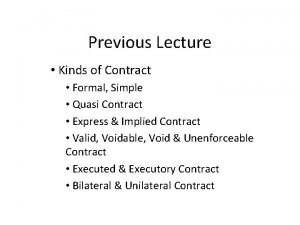 Previous Lecture Kinds of Contract Formal Simple Quasi