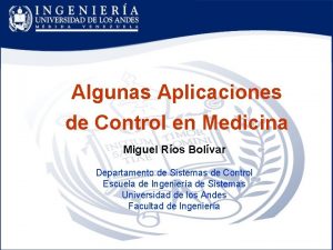 Algunas Aplicaciones de Control en Medicina Miguel Ros