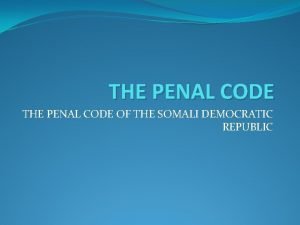 THE PENAL CODE OF THE SOMALI DEMOCRATIC REPUBLIC