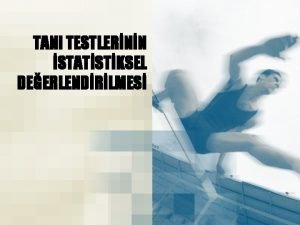 TANI TESTLERNN STATSTKSEL DEERLENDRLMES ERK Tan testi Altn