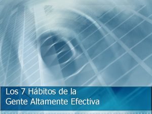 Los 7 Hbitos de la Gente Altamente Efectiva