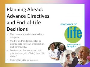 Planning Ahead Advance Directives and EndofLife Decisions This