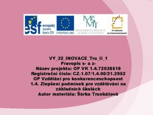 VY32INOVACETruII1 Pravopis s a z Nzev projektu OP