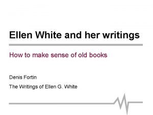 Ellen White and her writings How to make