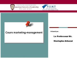 Cours marketingmanagement Prsent par Le Professeur Mr Mustapha