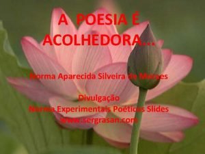 A POESIA ACOLHEDORA Norma Aparecida Silveira de Moraes