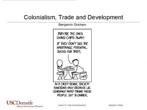Colonialism Trade and Development Benjamin Graham Lecture 10
