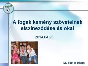 A fogak kemny szveteinek elsznezdse s okai 2014