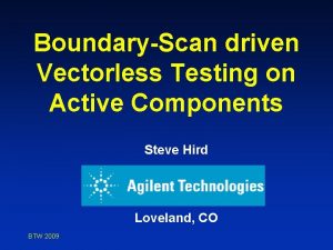 BoundaryScan driven Vectorless Testing on Active Components Steve