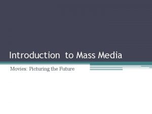 Mass media movies