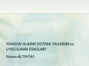 YANGIN ALARM SISTEMI TASARIM ve UYGULAMA ESASLARI Nazan