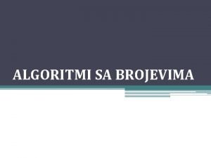 ALGORITMI SA BROJEVIMA Sabiranje celih brojeva Al Horezmijev