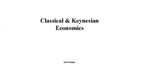 Classical Keynesian Economics Samir K Mahajan EXANTE AND