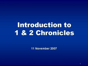 Introduction to 1 2 Chronicles 11 November 2007