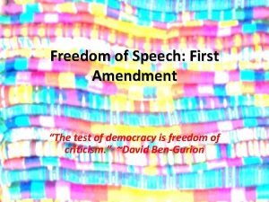 Freedom of Speech First Amendment The test of