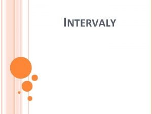 INTERVALY CHARAKTERISTIKA Interval je vkov vzdialenos dvoch tnov