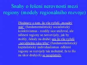 Snahy o een nerovnost mezi regiony modely regionlnho