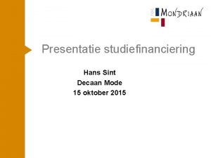 Presentatie studiefinanciering Hans Sint Decaan Mode 15 oktober