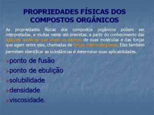 PROPRIEDADES FSICAS DOS COMPOSTOS ORG NICOS As propriedades