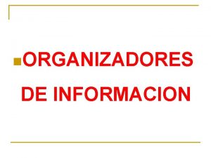 n ORGANIZADORES DE INFORMACION n Qu memoria funciona