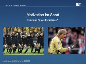 Technische Universitt Mnchen Motivation im Sport Inspiration fr