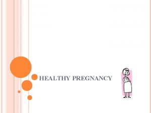 HEALTHY PREGNANCY EARLY SIGNS OF PREGNANCY Signs occur