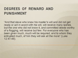 DEGREES OF REWARD AND PUNISHMENT And that slave